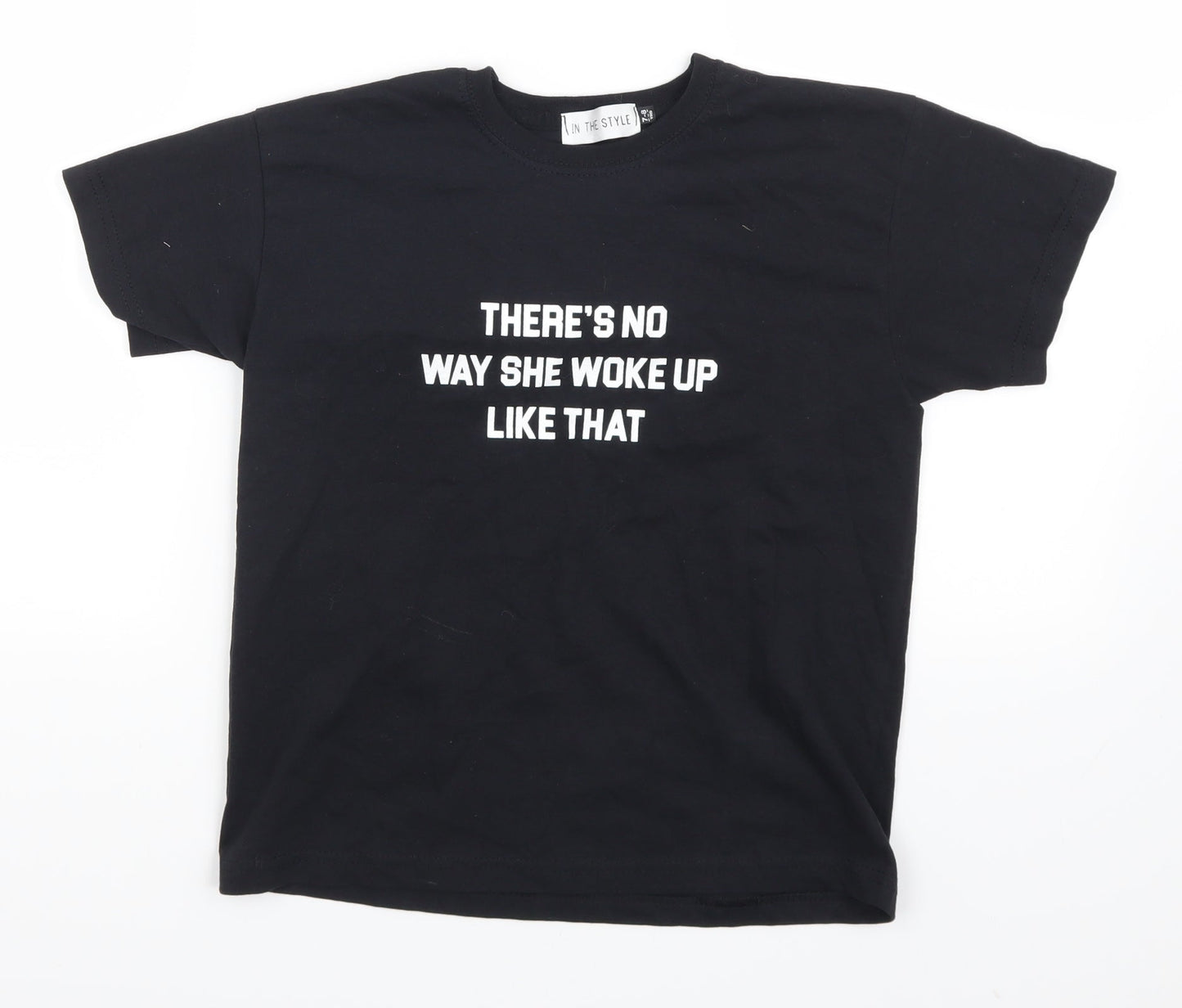In the Style Girls Black   Basic T-Shirt Size 7-8 Years  - Theres No Way She Woke Up Like That