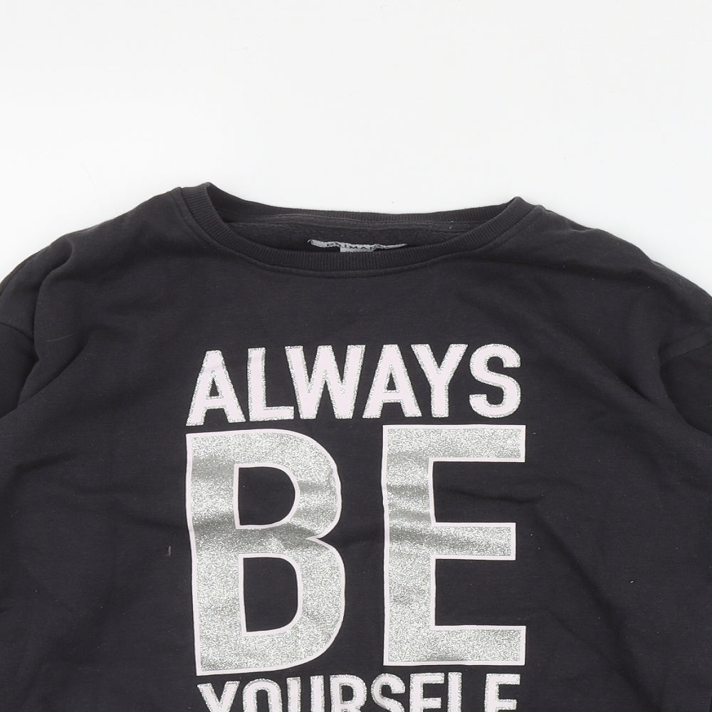 Primark Girls Grey  Cotton Pullover Sweatshirt Size 12-13 Years  Pullover - 'Always be yourself'